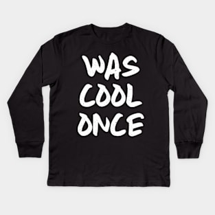 Was Once Kids Long Sleeve T-Shirt